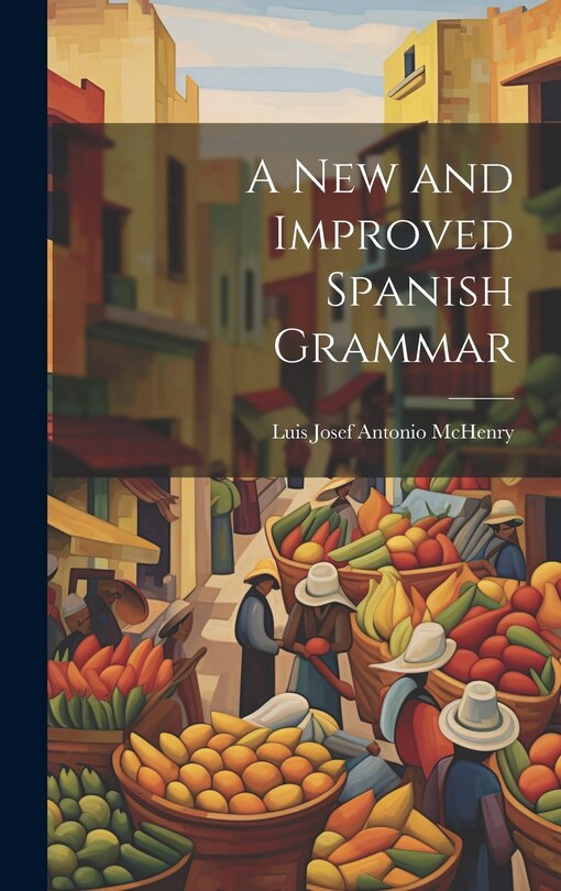 Front cover_A New and Improved Spanish Grammar