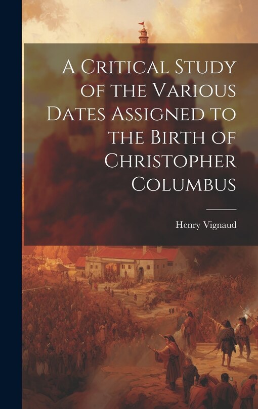 Couverture_A Critical Study of the Various Dates Assigned to the Birth of Christopher Columbus