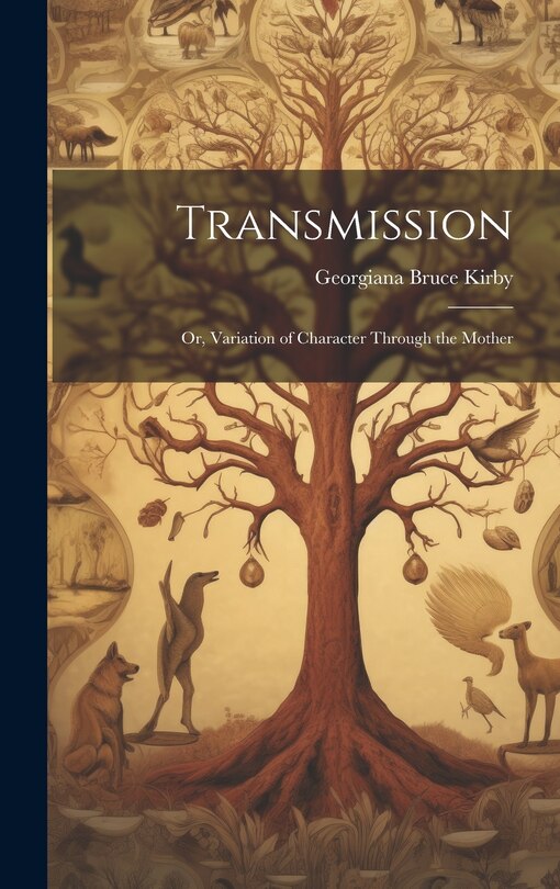 Front cover_Transmission; Or, Variation of Character Through the Mother