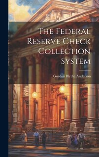 Front cover_The Federal Reserve Check Collection System