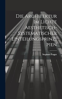 Front cover_Die Architektur im Lichte Aesthetisch-systematischer Einteilungsprinzipien