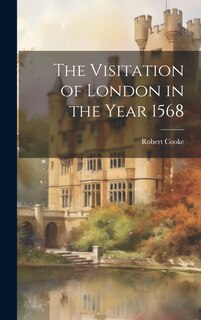 Couverture_The Visitation of London in the Year 1568