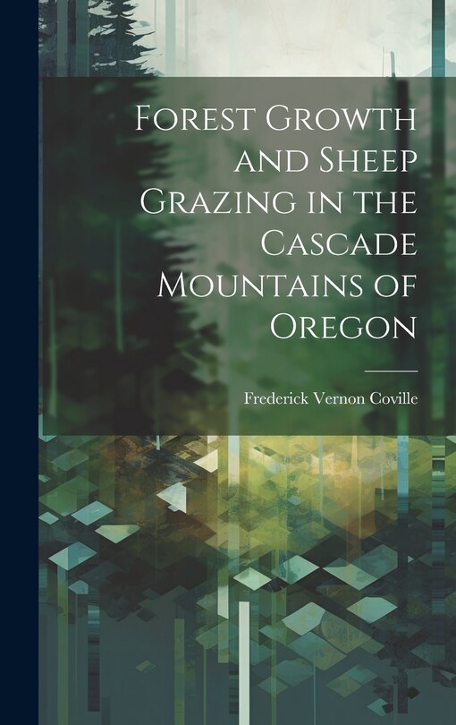 Front cover_Forest Growth and Sheep Grazing in the Cascade Mountains of Oregon