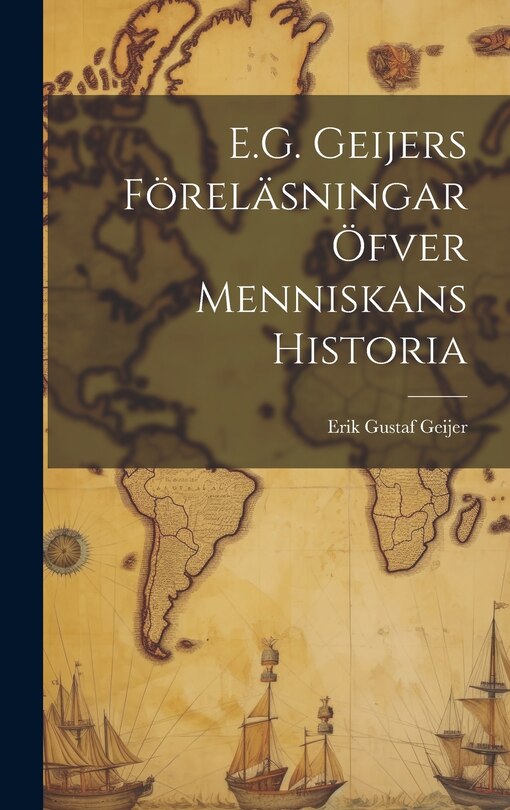 Couverture_E.G. Geijers Föreläsningar Öfver Menniskans Historia