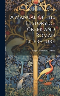 Front cover_A Manual of the History of Greek and Roman Literature