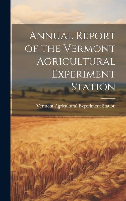 Annual Report of the Vermont Agricultural Experiment Station