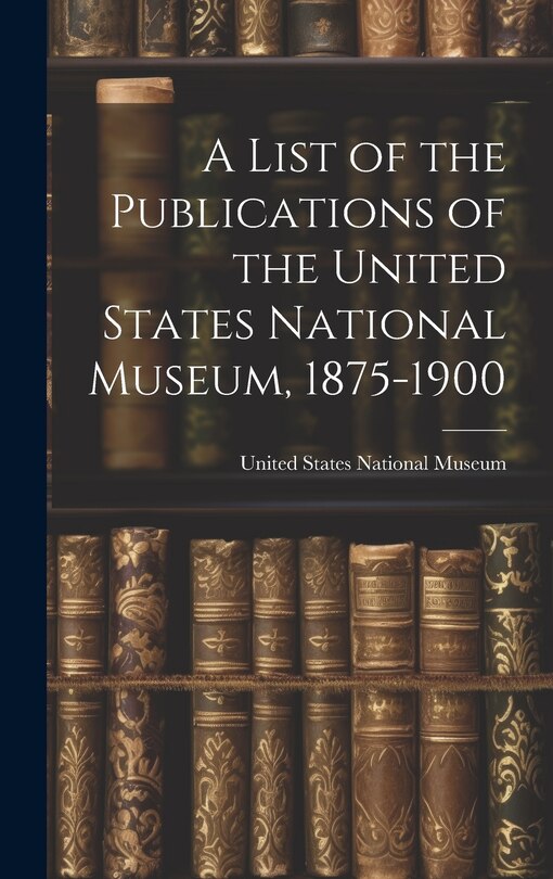 Couverture_A List of the Publications of the United States National Museum, 1875-1900