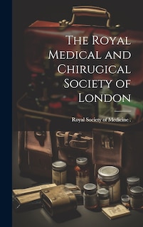 The Royal Medical and Chirugical Society of London