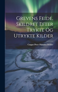 Couverture_Grevens Feide, Skildret Efter Trykte og Utrykte Kilder