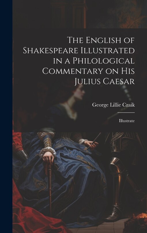 Front cover_The English of Shakespeare Illustrated in a Philological Commentary on His Julius Caesar