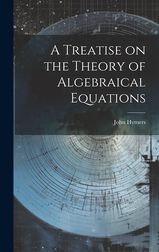 Front cover_A Treatise on the Theory of Algebraical Equations