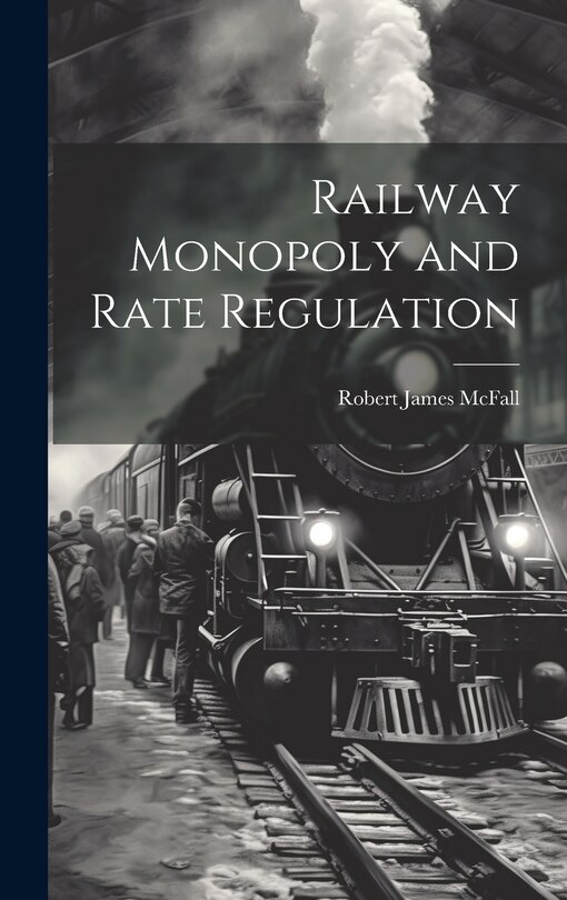 Front cover_Railway Monopoly and Rate Regulation