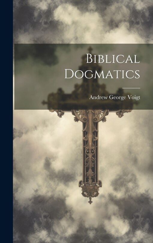 Front cover_Biblical Dogmatics