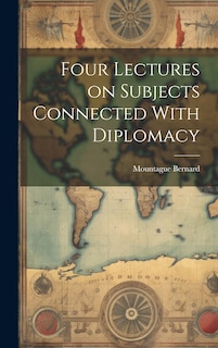 Front cover_Four Lectures on Subjects Connected With Diplomacy