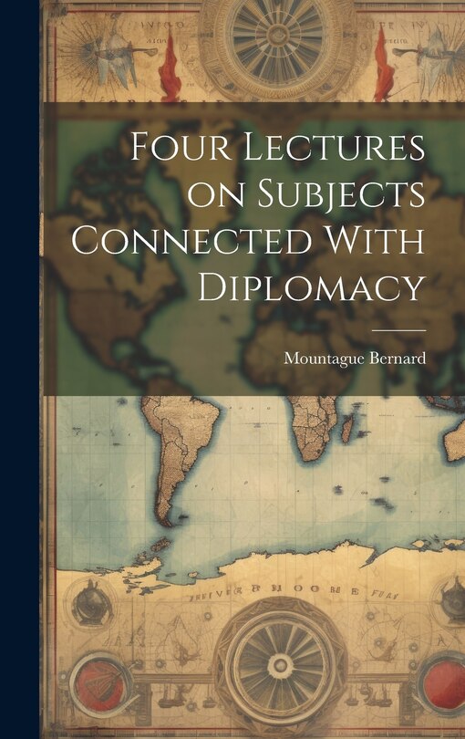 Front cover_Four Lectures on Subjects Connected With Diplomacy