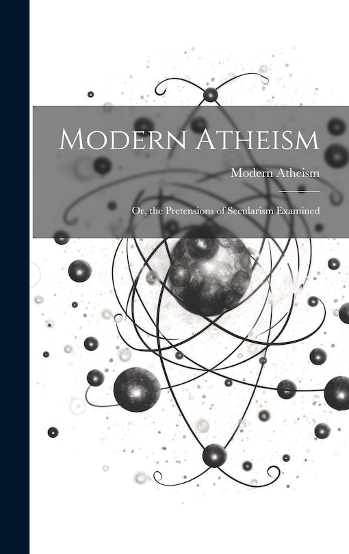 Couverture_Modern Atheism; or, the Pretensions of Secularism Examined