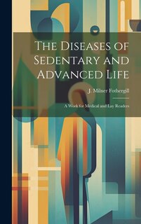 Front cover_The Diseases of Sedentary and Advanced Life