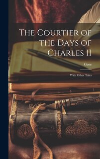 Front cover_The Courtier of the Days of Charles II