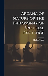 Front cover_Arcana of Nature or The Philosophy of Spiritual Existence
