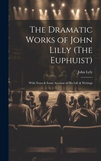 Couverture_The Dramatic Works of John Lilly (The Euphuist)