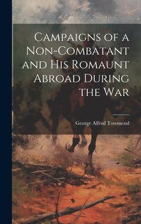 Front cover_Campaigns of a Non-Combatant and His Romaunt Abroad During the War