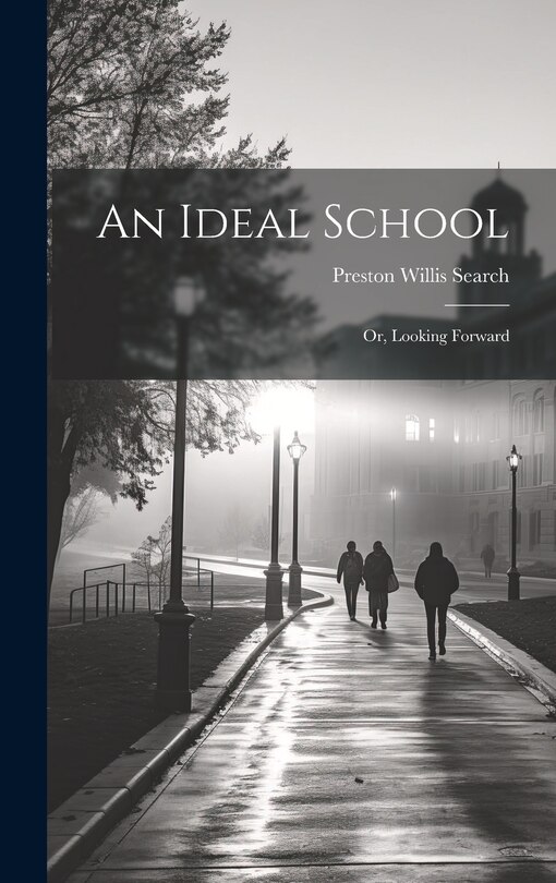 Front cover_An Ideal School; or, Looking Forward