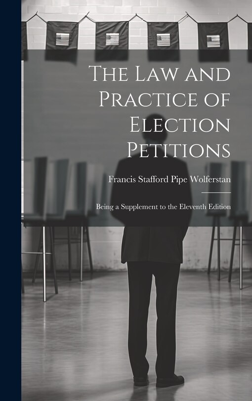 Front cover_The Law and Practice of Election Petitions