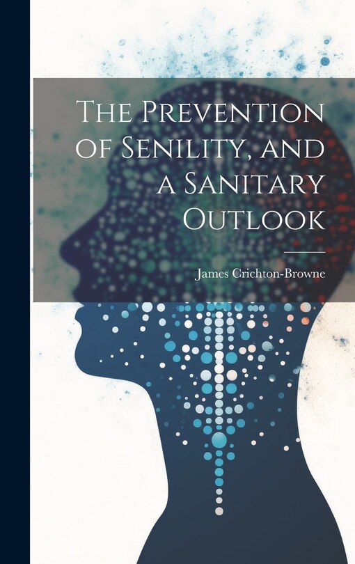 Couverture_The Prevention of Senility, and a Sanitary Outlook