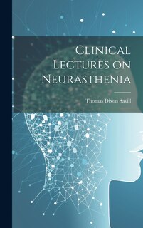 Front cover_Clinical Lectures on Neurasthenia