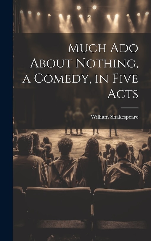 Couverture_Much Ado About Nothing, a Comedy, in Five Acts