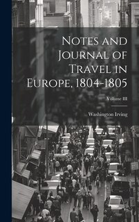 Front cover_Notes and Journal of Travel in Europe, 1804-1805; Volume III