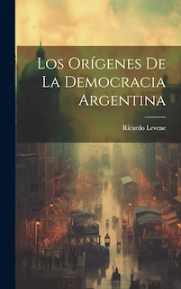 Front cover_Los Orígenes de la Democracia Argentina