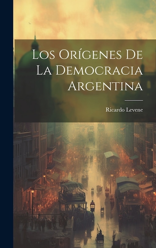 Front cover_Los Orígenes de la Democracia Argentina