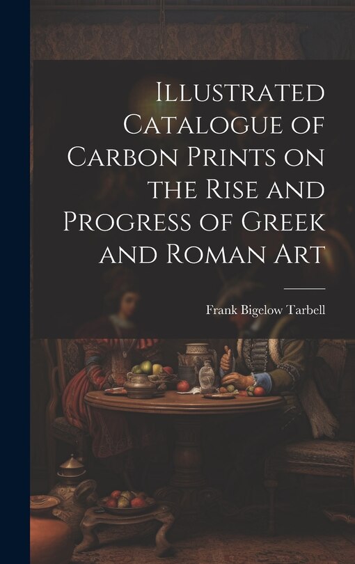 Front cover_Illustrated Catalogue of Carbon Prints on the Rise and Progress of Greek and Roman Art