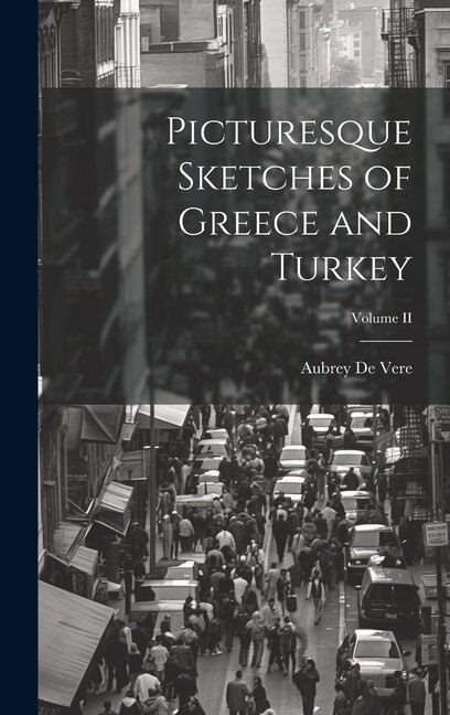 Picturesque Sketches of Greece and Turkey; Volume II