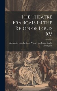 Couverture_The Théâtre Français in the Reign of Louis XV