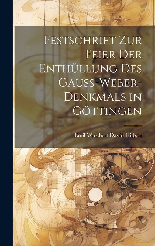 Front cover_Festschrift zur Feier der Enthüllung des Gauss-Weber-Denkmals in Göttingen