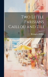 Front cover_Two Little Parisians Caillou and Tili