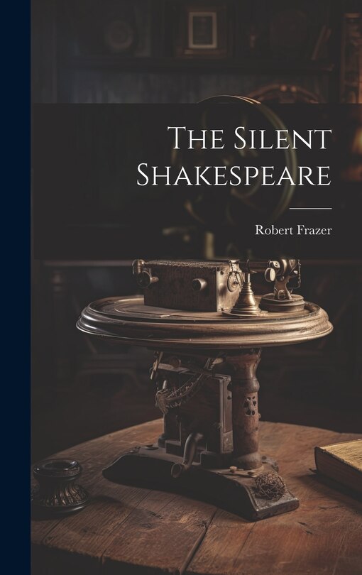 Front cover_The Silent Shakespeare