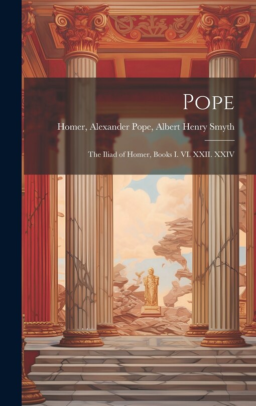 Couverture_Pope; the Iliad of Homer, Books I. VI. XXII. XXIV