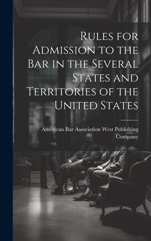 Front cover_Rules for Admission to the Bar in the Several States and Territories of the United States