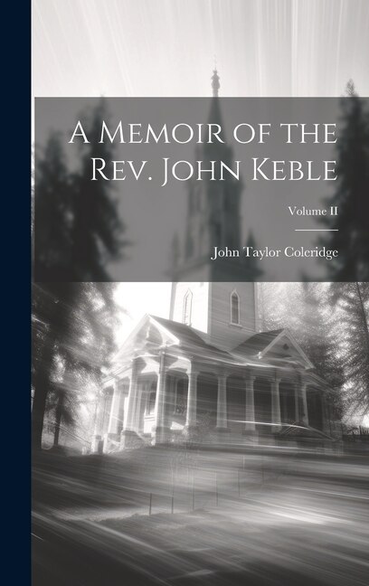Front cover_A Memoir of the Rev. John Keble; Volume II