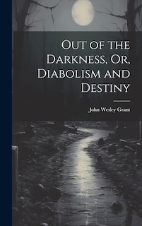 Couverture_Out of the Darkness, Or, Diabolism and Destiny