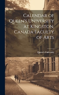 Front cover_Calendar of Queen's University at Kingston, Canada Faculty of Arts