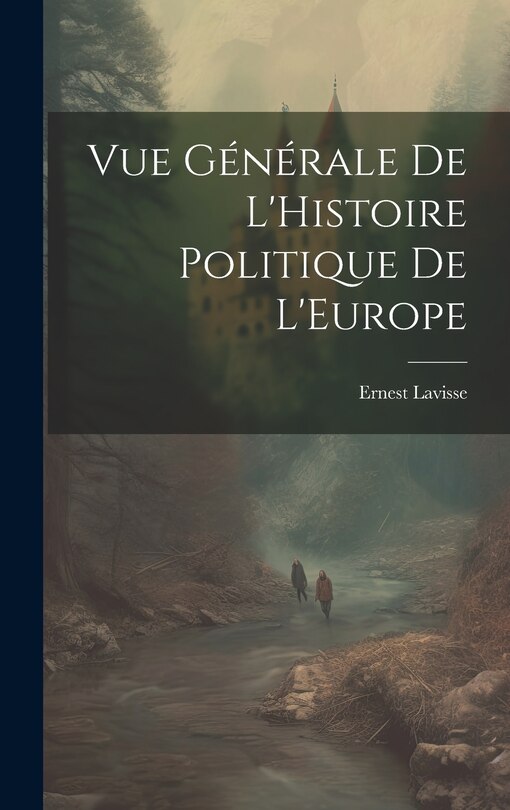 Front cover_Vue G&eacute;n&eacute;rale de L'Histoire Politique de L'Europe