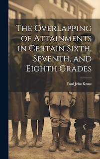Couverture_The Overlapping of Attainments in Certain Sixth, Seventh, and Eighth Grades