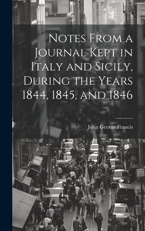 Front cover_Notes From a Journal Kept in Italy and Sicily, During the Years 1844, 1845, and 1846