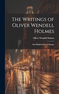 Front cover_The Writings of Oliver Wendell Holmes