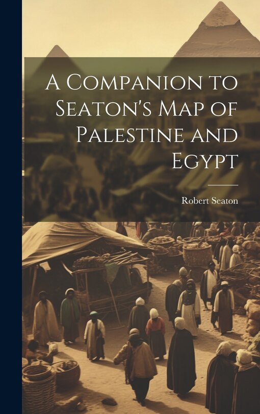 Front cover_A Companion to Seaton's Map of Palestine and Egypt