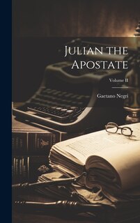 Couverture_Julian the Apostate; Volume II